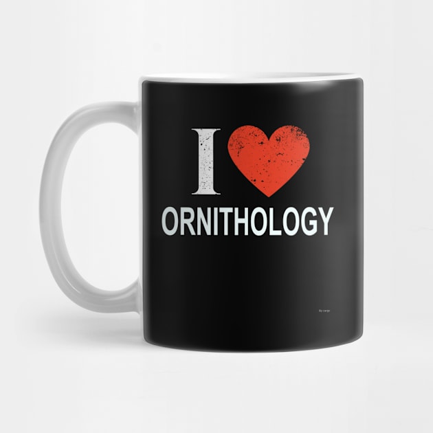 I Love Ornithology - Gift for Ornithologist in the field of Ornithology by giftideas